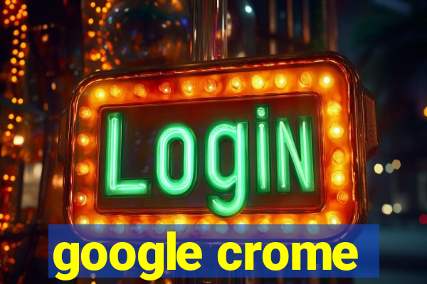 google crome